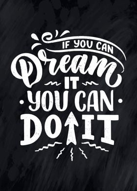 Dream it do it 