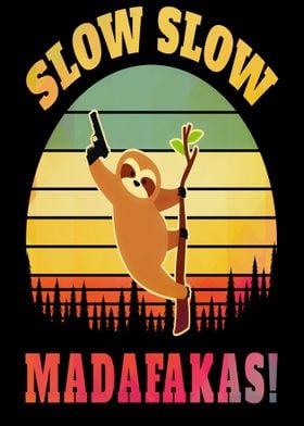 Slow Slow Madafakas Sloth