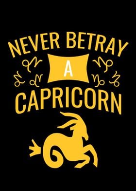 Never betray a capricorn 