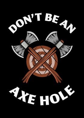 Dont be an Axe hole Gift