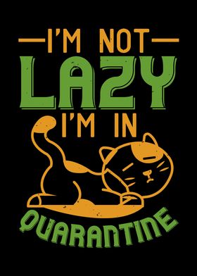 Im Not Lazy In Quarantine