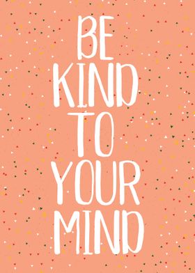 Be Kind To Your Mind