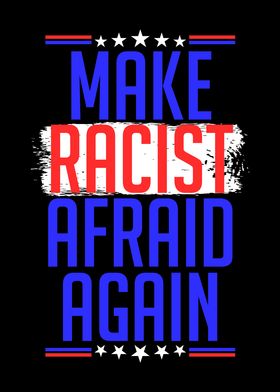 Make Racist Afraid Again