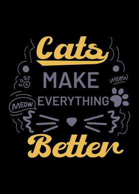 Cats Make Everything Bette