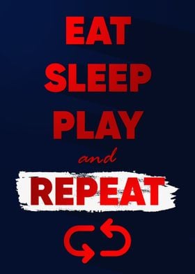 Eat Sleep Play Repeat