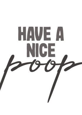 Have a nice poop