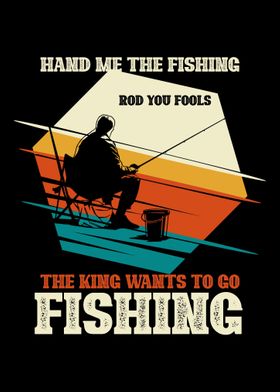 King wants to go fishing