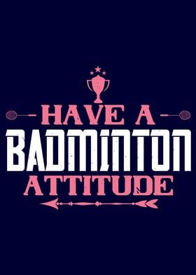 Have A Badminton Attitude