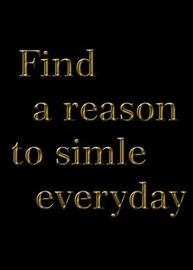 find a reason to simle  