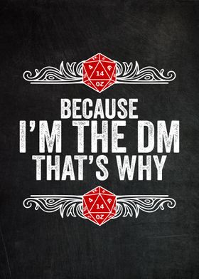 Because I Am The DM