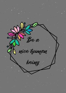 Be A Nice Human Being 