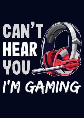 Cant Hear you Gaming Gift