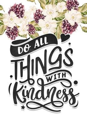 Do all things w kindness