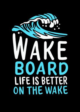 Wakeboard Life Is Better