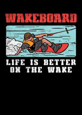 Wakeboard Life Is Better