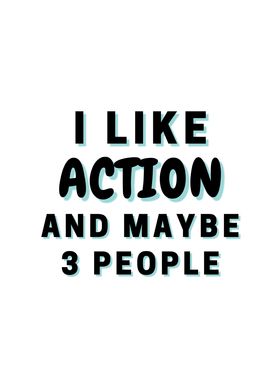 I Like Action And Maybe 3