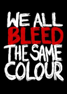 We All Bleed Same Colour