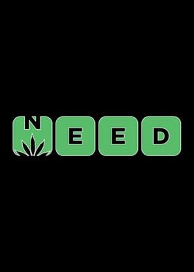 Need Weed 420 Gift Idea