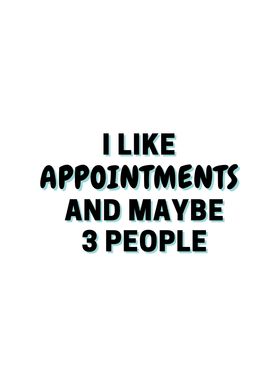 I Like Appointments And