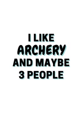 I Like Archery And Maybe 3