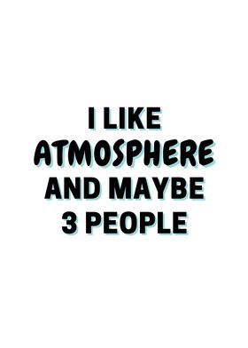 I Like Atmosphere And