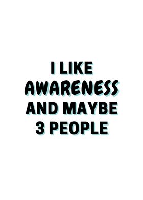 I Like Awareness And Maybe