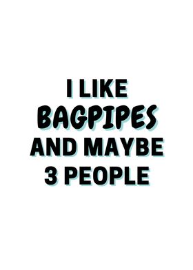 I Like Bagpipes And Maybe