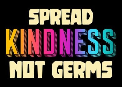 Spread kindness not germs