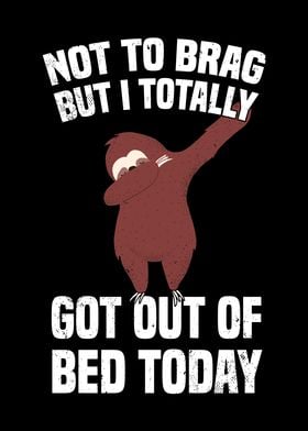 Dabbing Out of Bed Sloth