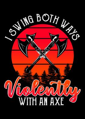 Swing with An Axe Violentl