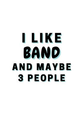 I Like Band And Maybe 3