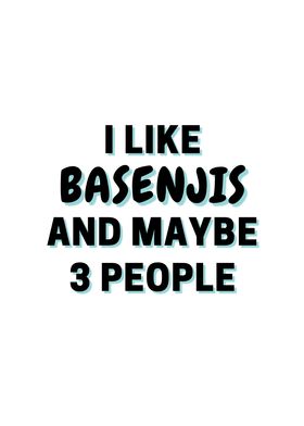 I Like Basenjis And Maybe