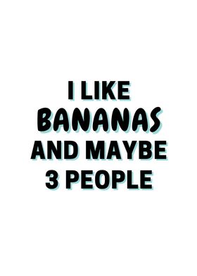 I Like Bananas And Maybe 3