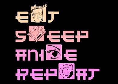 Eat Sleep Anime Repeat