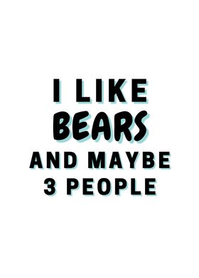 I Like Bears And Maybe 3