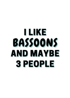 I Like Bassoons And Maybe