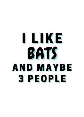 I Like Bats And Maybe 3