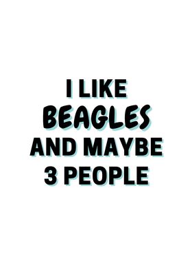 I Like Beagles And Maybe 3