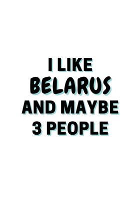 I Like Belarus And Maybe 3