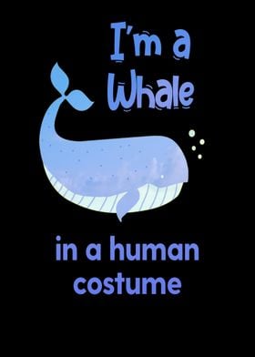 Im a whale in a human