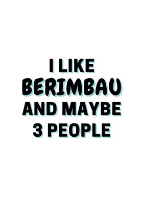 I Like Berimbau And Maybe