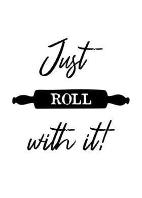 Just Roll With It Wall Art