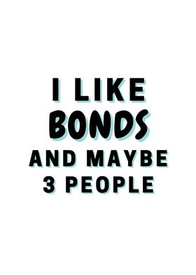 I Like Bonds And Maybe 3