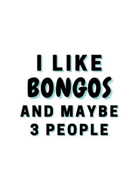 I Like Bongos And Maybe 3