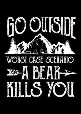 Outside Bear Kills You