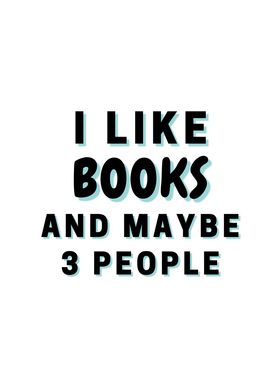 I Like Books And Maybe 3