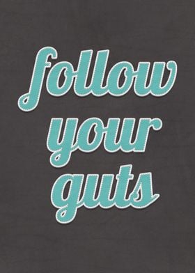 Follow Your Guts Quote