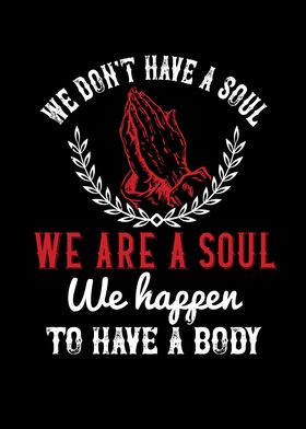 We dont have a soul