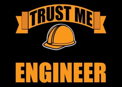 Trust Me Im An Engineer 