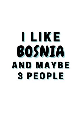 I Like Bosnia And Maybe 3